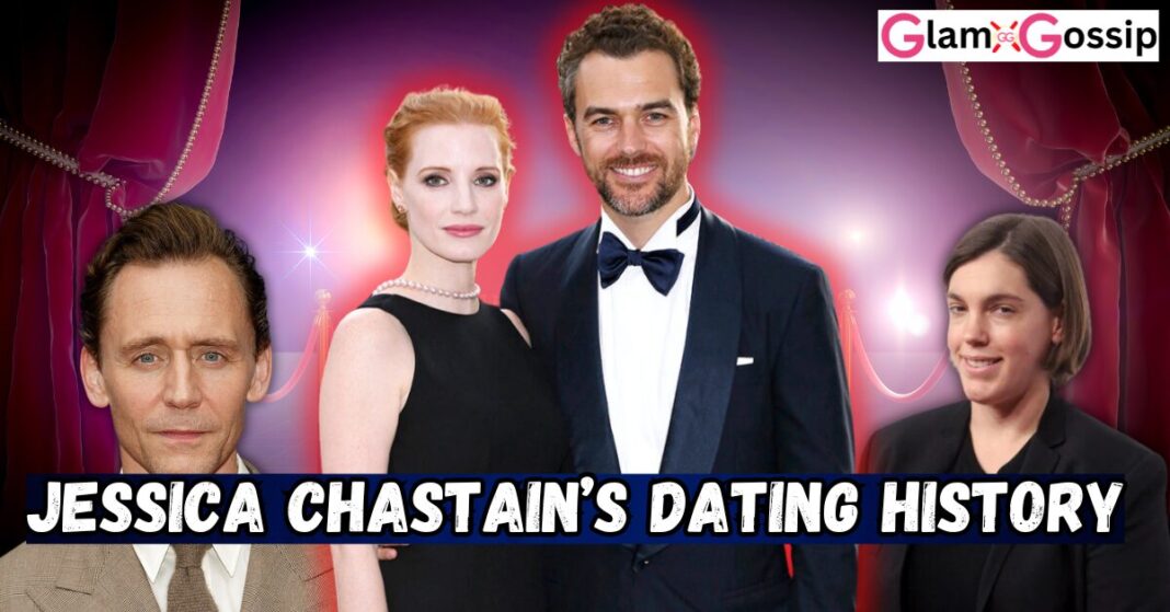 Jessica Chastain’s Dating History