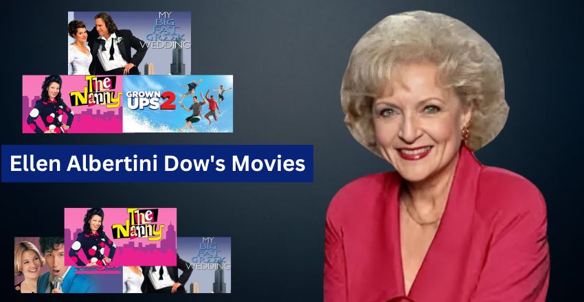Ellen Albertini Dow’s Movies: A Deep Dive into Her Iconic Roles and Lasting Impact, Early Life, Career, and Much More Ellen Albertini Dow's Movies