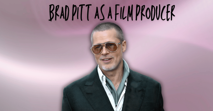 Brad Pitt working behind the scenes as a film producer